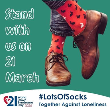 Text: Stand with us on 21 March, World Down Syndrome Day #LotsOfSocks Together against Loneliness