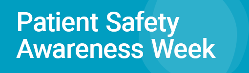 WHA - WHA Celebrates National Patient Safety Awareness Week: March