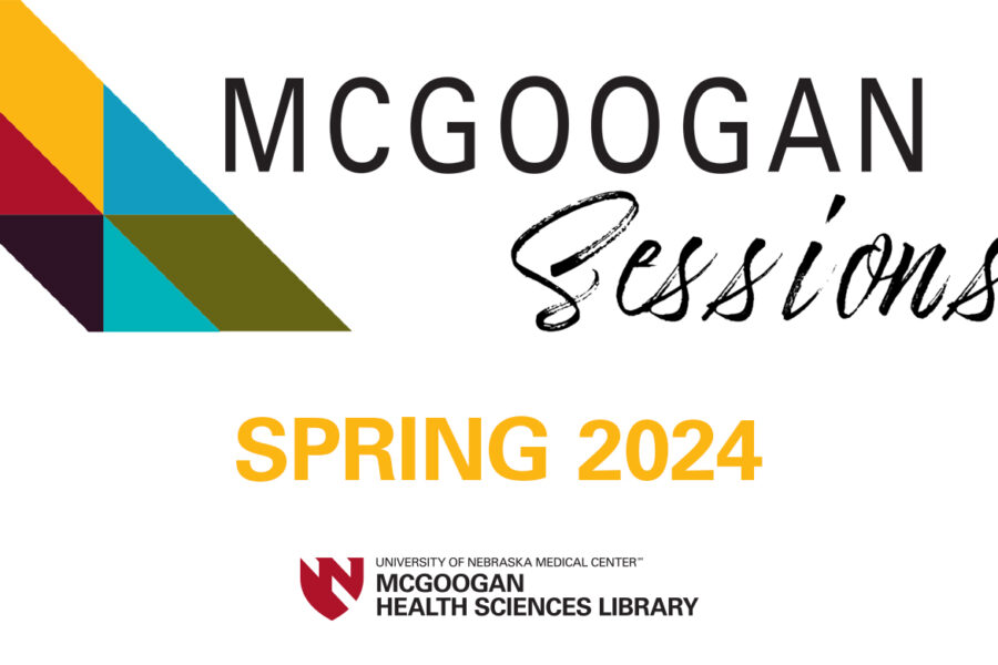 Spring 2024 McGoogan Sessions with the McGoogan Health Sciences Library