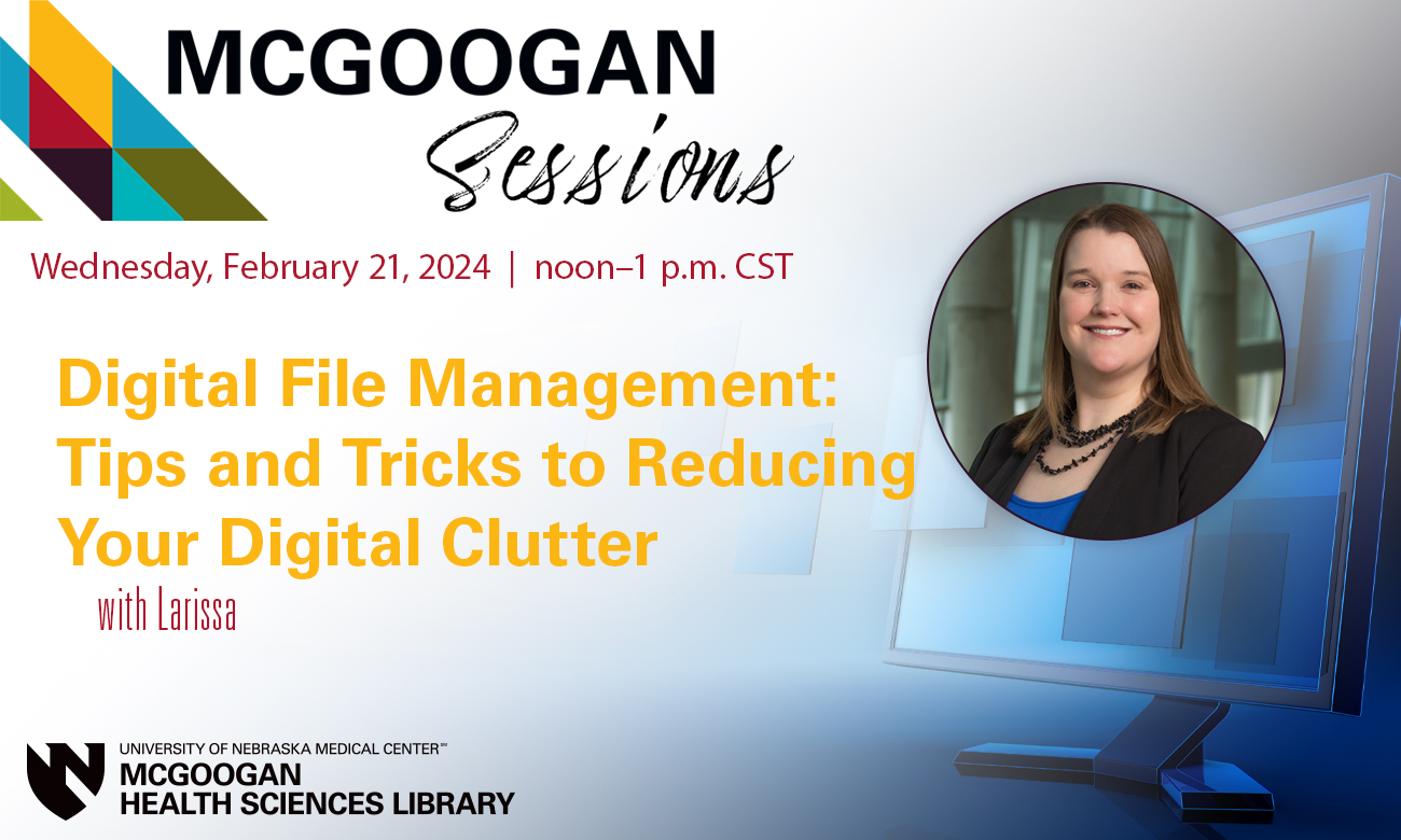 McGoogan Session: Digital File Management: Tips and Tricks to Reducing Your Digital Clutter with Larissa
