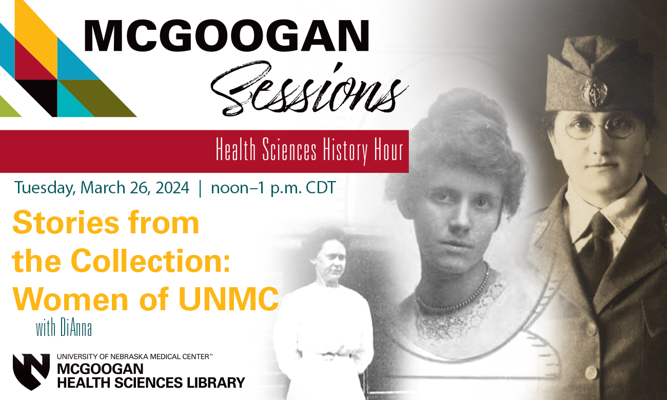 McGoogan Sessions Health Sciences History Hour: Stories from the Collection: Women of UNMC with DiAnna