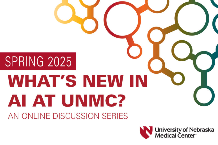 Colorful technological graphic with copy that reads Spring 2025 What&apos;s New in AI at UNMC&quest; An Online Discussion Series with the University of Nebraska Medical Center logo