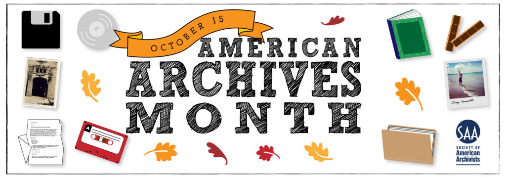 October is American Archives Month is the message read against a variety of images that could be archived: cassette tapes, floppy disks, folders, film strips and more.
